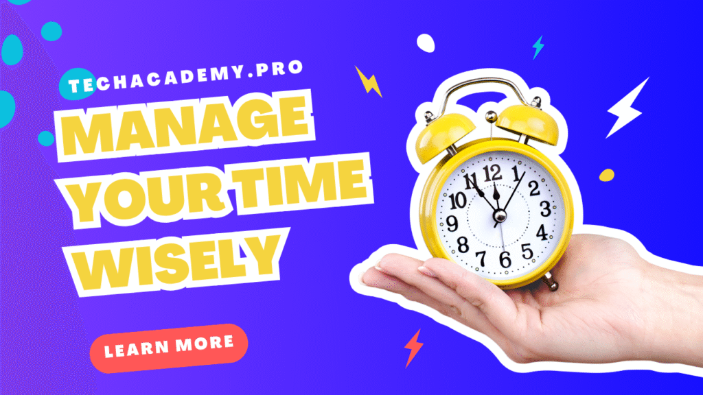 manage your  time wisely